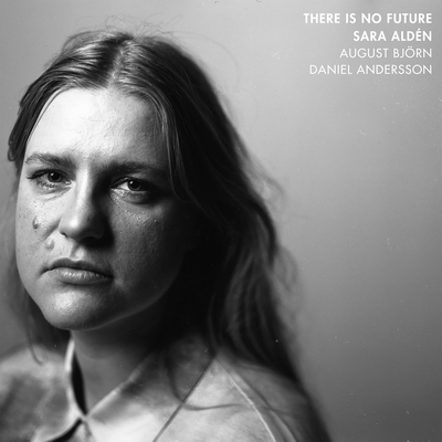 There Is No Future By Sara Aldén, August Björn, Daniel Andersson, Malin Kjellgren's cover