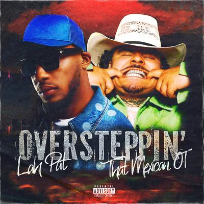 Oversteppin’ (feat. That Mexican OT)'s cover