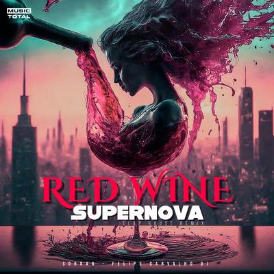 Red Wine Supernova (Slap House Remix ) By SorraB, Felipe Carvalho DJ, Music Total's cover