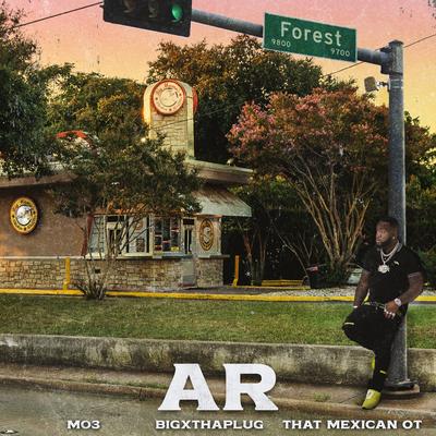 AR (feat. BigXthaPlug) By MO3, BigXthaPlug, That Mexican OT's cover