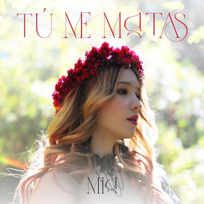 Tú Me Matas By Mia Rubin's cover