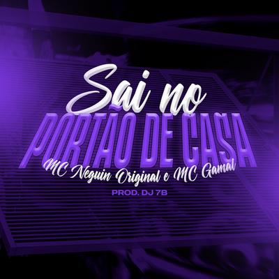 Sai no portão de casa By Mc Gamal, Mc Neguin Original's cover