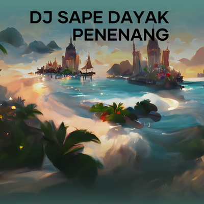 Dj Sape Dayak Penenang's cover