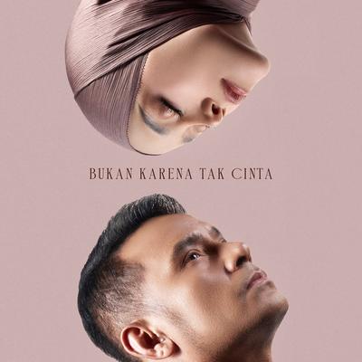 Bukan Karena Tak Cinta's cover