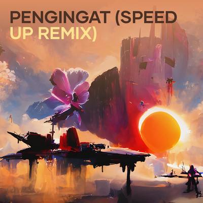 Pengingat (Speed Up Remix)'s cover