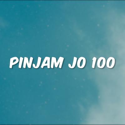 Pinjam Jo 100's cover