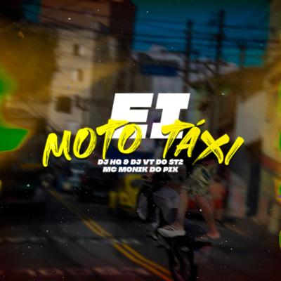 Ei Mototaxi By Dj Hg, DJ VT DO ST2, Mc Monik do pix's cover