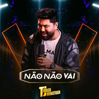 Não Não Vai By Thiago Jhonathan (TJ)'s cover