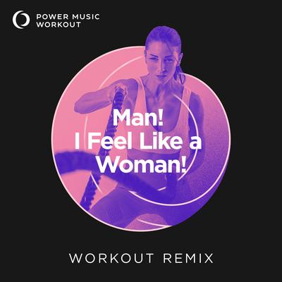 Man! I Feel Like a Woman! (Workout Remix 128 BPM)'s cover