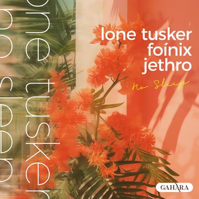 No Sleep By Jethro, Lone Tusker, Foínix's cover