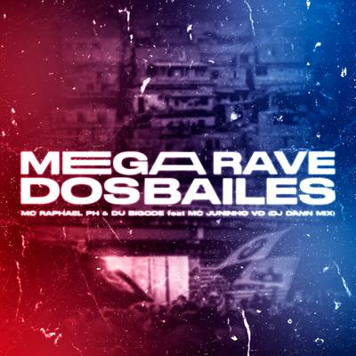 MEGA RAVE DOS BAILES By Mc Raphael Ph, Du Bigode MC, DJ DANN MIX, MC Juninho da VD's cover