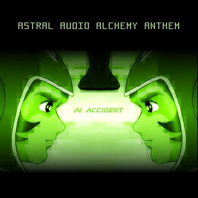 Astral Audio Alchemy Anthem By AI Accident's cover