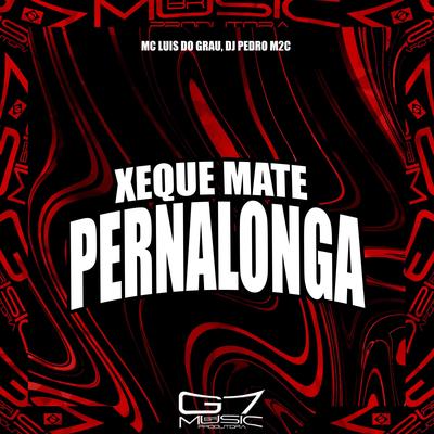 Xeque Mate Pernalonga By MC LUIS DO GRAU, DJ Pedro m2c's cover