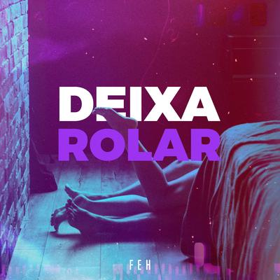 Deixa Rolar By Feh's cover