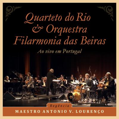 Chovendo Na Roseira (Live) By Quarteto do Rio, Orquestra Filarmonia das Beiras's cover