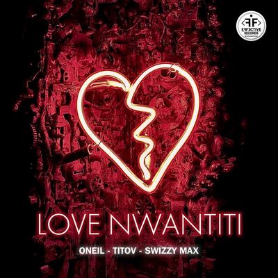Love Nwantiti By ONEIL, Titov, Swizzy Max's cover