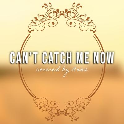 Can't Catch Me Now By Annapantsu's cover