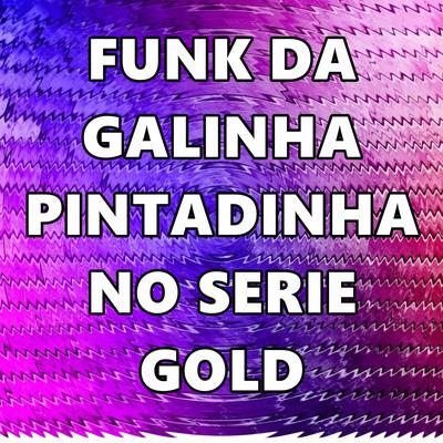 Funk da Galinha Pintadinha no Serie Gold's cover