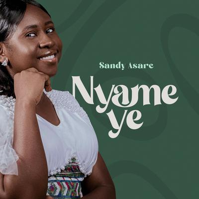Sandy Asare Nyame Ye's cover