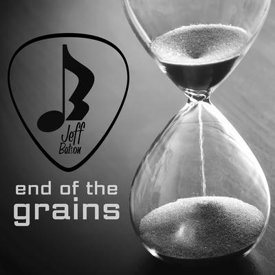 End of the Grains By Jeff Batson's cover