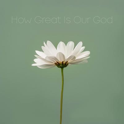 How Great Is Our God By Anthem Worship, Genavieve Linkowski, Mass Anthem's cover