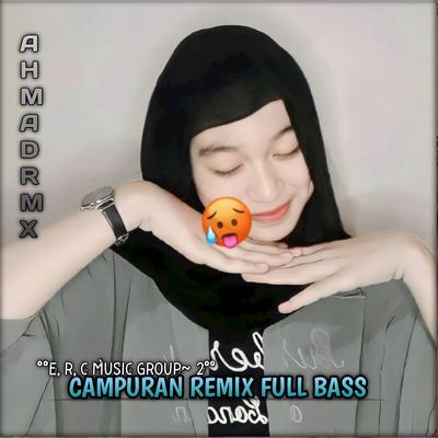Campuran Remix Full Bass By AHMAD RMX's cover
