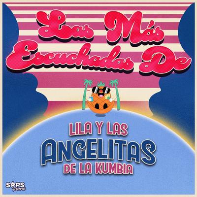 Las Más Escuchadas de Lila y las Angelitas de la Kumbia's cover