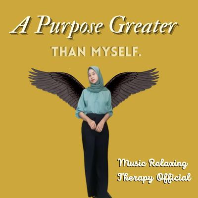 A Purpose Greater than Myself.'s cover