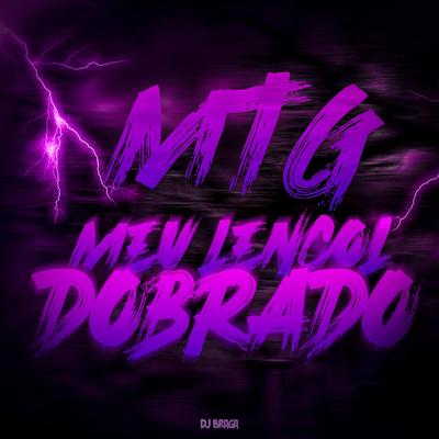 MTG MEU LENÇOL DOBRADO By DJ BRAGA OFICIAL's cover