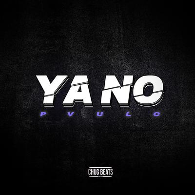Ya No By Pvulo's cover