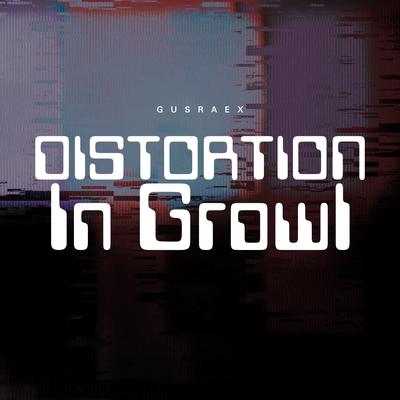 Distortion In Growl's cover