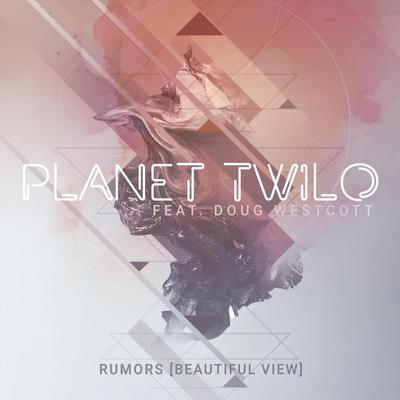 Rumors (Beautiful View) [feat. Doug Westcott] By Planet Twilo, Doug Westcott's cover