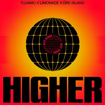 Higher By Tujamo, LIMONADE, Dre Island's cover