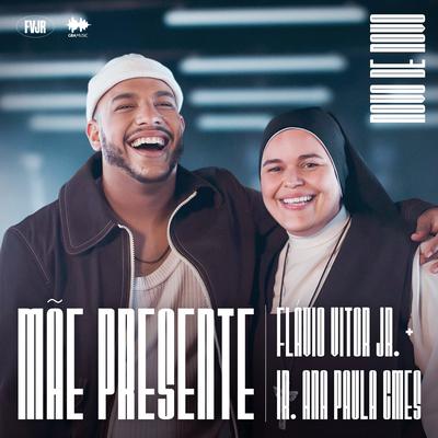 Mãe Presente By Flavio Vitor Jr., Irmã Ana Paula, CMES's cover