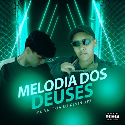 Melodia dos Deuses By MC VN Cria, DJ KEVIN.xpj's cover