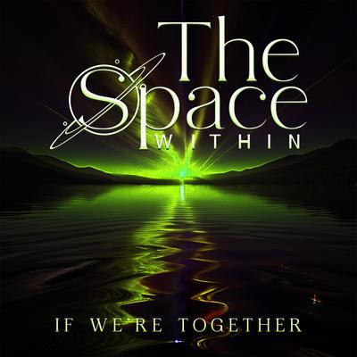 If We're Together By The space within's cover