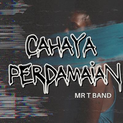 Cahaya Perdamaian By MR T Band's cover