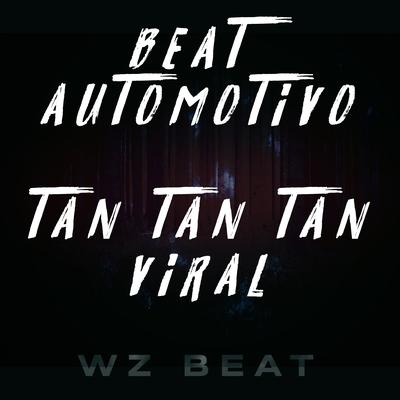 Beat Automotivo Tan Tan Tan Viral By WZ Beat's cover