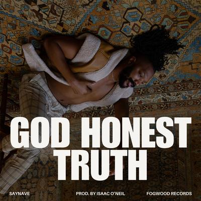 God Honest Truth By Saynave's cover