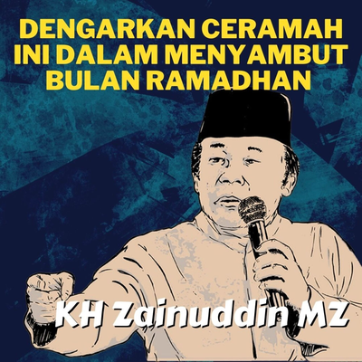 Dengarkan Ceramah Ini Dalam Menyambut Bulan Ramadhan - KH Zainuddin MZ's cover