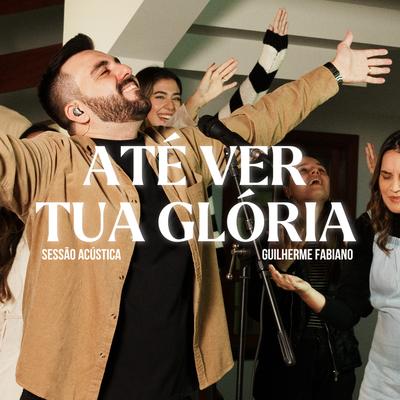 Até Ver Tua Glória (Acústico)'s cover