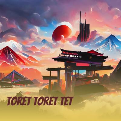 Toret Toret Tet's cover