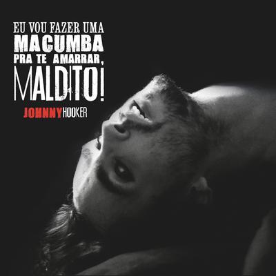 Eu Vou Fazer Uma Macumba Pra Te Amarrar, Maldito!'s cover