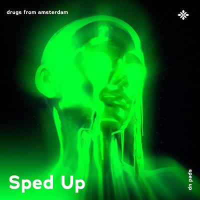 drugs from amsterdam - sped up + reverb By sped up + reverb tazzy, sped up songs, Tazzy's cover