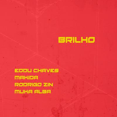 Brilho By Eddu Chaves, Rodrigo Zin, Muka Alba, Makida's cover