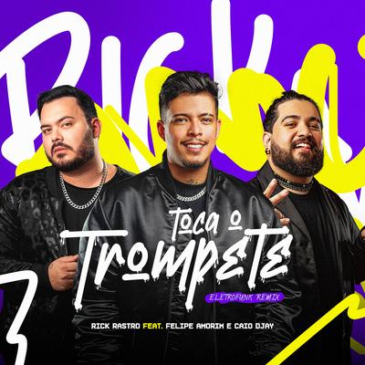 Toca o Trompete (Eletrofunk Remix) By Rick Rastro, Felipe Amorim, Caio Djay's cover
