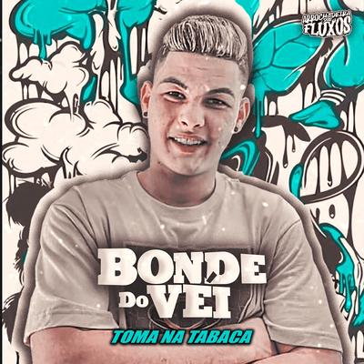 Toma na Tabaca By Bonde do Véi, Monstrão No Beat's cover