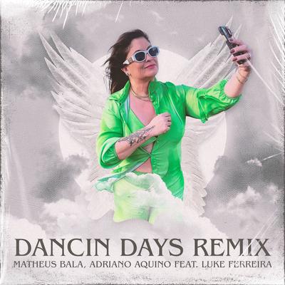 Dancin Days (Remix) By Matheus Bala, Adriano Aquino, Luke Ferreira's cover