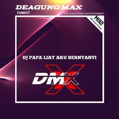 DJ PAPA LIAT AKU BERNYANYI's cover