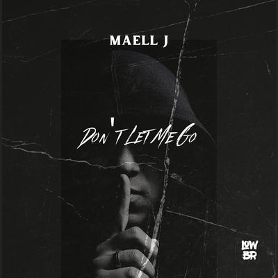 Don't Let Me Go By MAELL J's cover